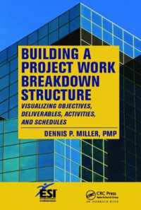 Building a Project Work Breakdown Structure : Visualizing Objectives, Deliverables, Activities, and Schedules (Esi International Project Management Series)