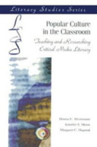 Popular Culture in the Classroom : Teaching and Researching Critical Media Literacy (Ira's Literacy Studies Series)