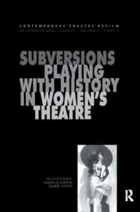 Subversions : Playing with History in Women's Theatre