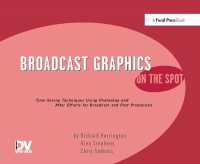 Broadcast Graphics on the Spot : Timesaving Techniques Using Photoshop and after Effects for Broadcast and Post Production