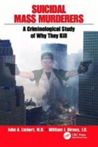 Suicidal Mass Murderers : A Criminological Study of Why They Kill