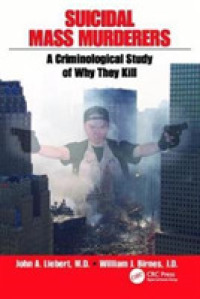 Suicidal Mass Murderers : A Criminological Study of Why They Kill