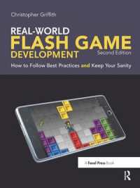 Real-World Flash Game Development : How to Follow Best Practices AND Keep Your Sanity （2ND）