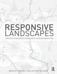 Responsive Landscapes : Strategies for Responsive Technologies in Landscape Architecture