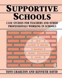 Supportive Schools : Case Studies for Teachers and Other Professionals Working in Schools