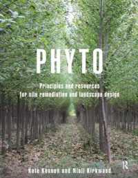 Phyto : Principles and Resources for Site Remediation and Landscape Design