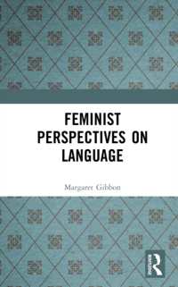 Feminist Perspectives on Language (Feminist Perspectives)