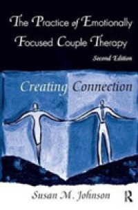 The Practice of Emotionally Focused Couple Therapy : Creating Connection (Basic Principles into Practice) （2 New）