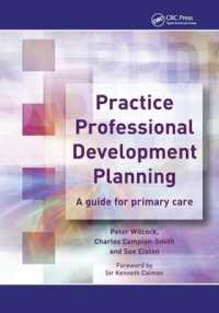 Practice Professional Development Planning : A Guide for Primary Care