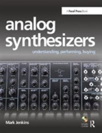 Analog Synthesizers : Understanding, Performing, Buying: from the Legacy of Moog to Software Synthesis （HAR/CDR）