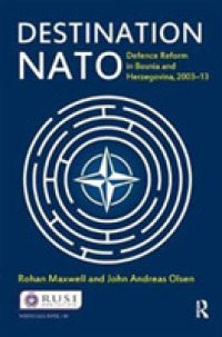 Destination NATO : Defence Reform in Bosnia and Herzegovina, 2003-13 (Whitehall Papers)