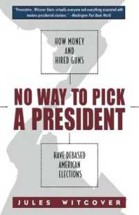 No Way to Pick a President : How Money and Hired Guns Have Debased American Elections