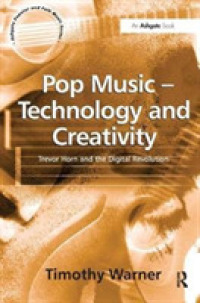 Pop Music - Technology and Creativity : Trevor Horn and the Digital Revolution