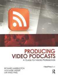 Producing Video Podcasts : A Guide for Media Professionals