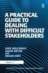 A Practical Guide to Dealing with Difficult Stakeholders (Routledge Frontiers in Project Management)