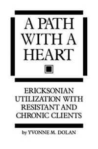 A Path with a Heart : Ericksonian Utilization with Resistant and Chronic Clients