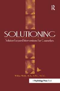 Solutioning. : Solution-Focused Intervention for Counselors