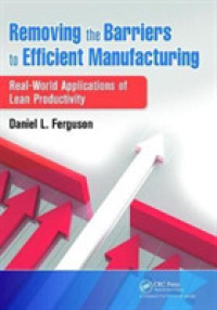 Removing the Barriers to Efficient Manufacturing : Real-World Applications of Lean Productivity