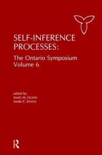 Self-Inference Processes : The Ontario Symposium, Volume 6 (Ontario Symposia on Personality and Social Psychology Series)