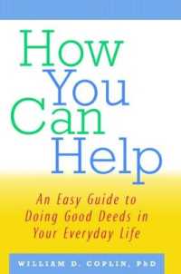 How You Can Help : An Easy Guide to Doing Good Deeds in Your Everyday Life