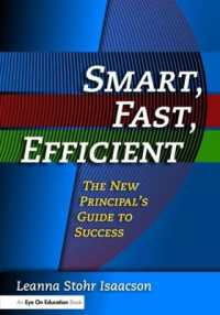 Smart, Fast, Efficient : The New Principal's Guide to Success