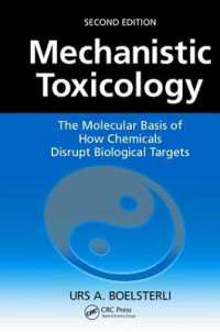 Mechanistic Toxicology : The Molecular Basis of How Chemicals Disrupt Biological Targets, Second Edition （2ND）
