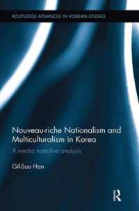 Nouveau-riche Nationalism and Multiculturalism in Korea : A media narrative analysis (Routledge Advances in Korean Studies)