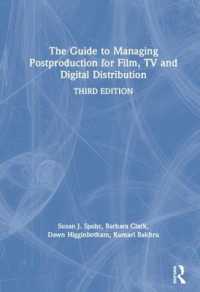 映画・テレビ・デジタル配給のためのポストプロダクション管理ガイド（第３版）<br>The Guide to Managing Postproduction for Film, TV, and Digital Distribution : Managing the Process （3RD）