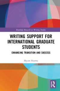 アメリカ大学院留学生のためのライティング支援<br>Writing Support for International Graduate Students : Enhancing Transition and Success (Routledge Research in Writing Studies)