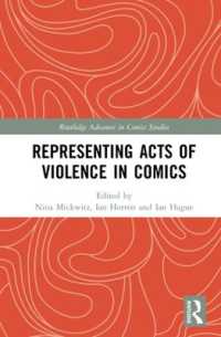 コミックにおける暴力行為の表象<br>Representing Acts of Violence in Comics (Routledge Advances in Comics Studies)