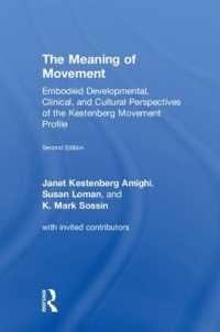 The Meaning of Movement : Embodied Developmental, Clinical, and Cultural Perspectives of the Kestenberg Movement Profile （2ND）