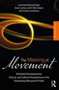 The Meaning of Movement : Embodied Developmental, Clinical, and Cultural Perspectives of the Kestenberg Movement Profile （2ND）