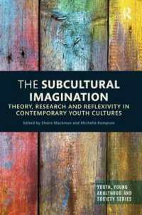 The Subcultural Imagination : Theory, Research and Reflexivity in Contemporary Youth Cultures (Youth, Young Adulthood and Society)