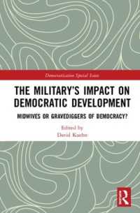 The Military's Impact on Democratic Development : Midwives or gravediggers of democracy? (Democratization Special Issues)