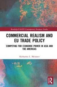 Commercial Realism and EU Trade Policy : Competing for Economic Power in Asia and the Americas (Routledge/uaces Contemporary European Studies)