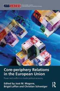 Core-periphery Relations in the European Union : Power and Conflict in a Dualist Political Economy (Routledge/uaces Contemporary European Studies)