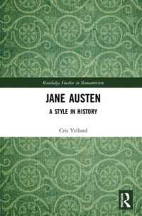 ジェイン・オースティン：歴史の中の文体<br>Jane Austen : A Style in History (Routledge Studies in Romanticism)