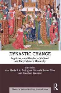 王朝交替：中世・近代初期の王朝における正統性とジェンダー<br>Dynastic Change : Legitimacy and Gender in Medieval and Early Modern Monarchy (Themes in Medieval and Early Modern History)
