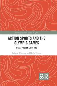 アクション・スポーツとオリンピックの過去・現在・未来<br>Action Sports and the Olympic Games : Past, Present, Future (Routledge Critical Studies in Sport)