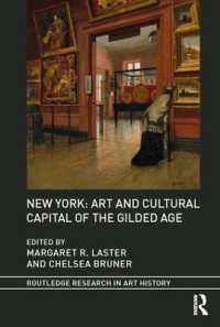 アメリカ金ぴか時代の芸術・文化の首都ニューヨーク<br>New York: Art and Cultural Capital of the Gilded Age (Routledge Research in Art History)
