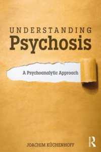 Understanding Psychosis : A Psychoanalytic Approach
