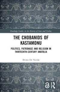 The Chobanids of Kastamonu : Politics, Patronage and Religion in Thirteenth-Century Anatolia (Routledge Studies in the History of Iran and Turkey)