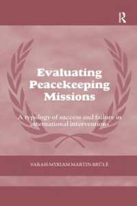 Evaluating Peacekeeping Missions : A Typology of Success and Failure in International Interventions (Cass Series on Peacekeeping)