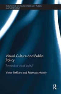 Visual Culture and Public Policy : Towards a visual polity? (Routledge Critical Studies in Public Management)
