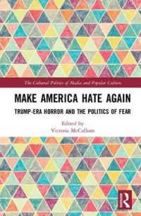 Make America Hate Again : Trump-Era Horror and the Politics of Fear (The Cultural Politics of Media and Popular Culture)