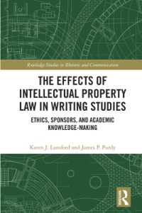 The Effects of Intellectual Property Law in Writing Studies : Ethics, Sponsors, and Academic Knowledge-Making (Routledge Studies in Rhetoric and Communication)