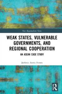 弱小国家、脆弱な政府と地域間協力：ASEANの事例研究<br>Weak States, Vulnerable Governments, and Regional Cooperation : An ASEAN Case Study (New Regionalisms Series)