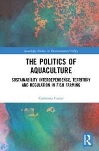 The Politics of Aquaculture : Sustainability Interdependence, Territory and Regulation in Fish Farming (Routledge Studies in Environmental Policy)