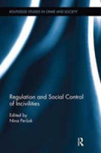 Regulation and Social Control of Incivilities (Routledge Studies in Crime and Society)