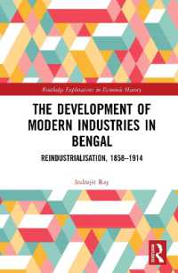 The Development of Modern Industries in Bengal : ReIndustrialisation, 1858-1914 (Routledge Explorations in Economic History)